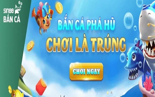 Bắn cá đổi thưởng và Slot game tại Sin88